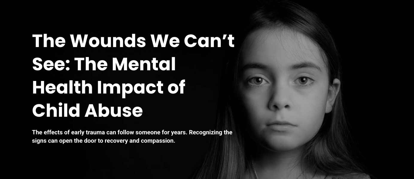 The effects of early trauma can follow someone for years. Recognizing the signs can open the door to recovery and compassion.